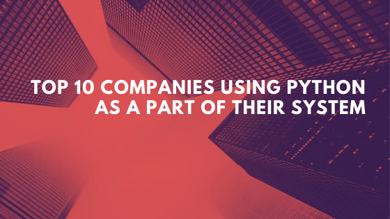 10 World Class Companies Using Python