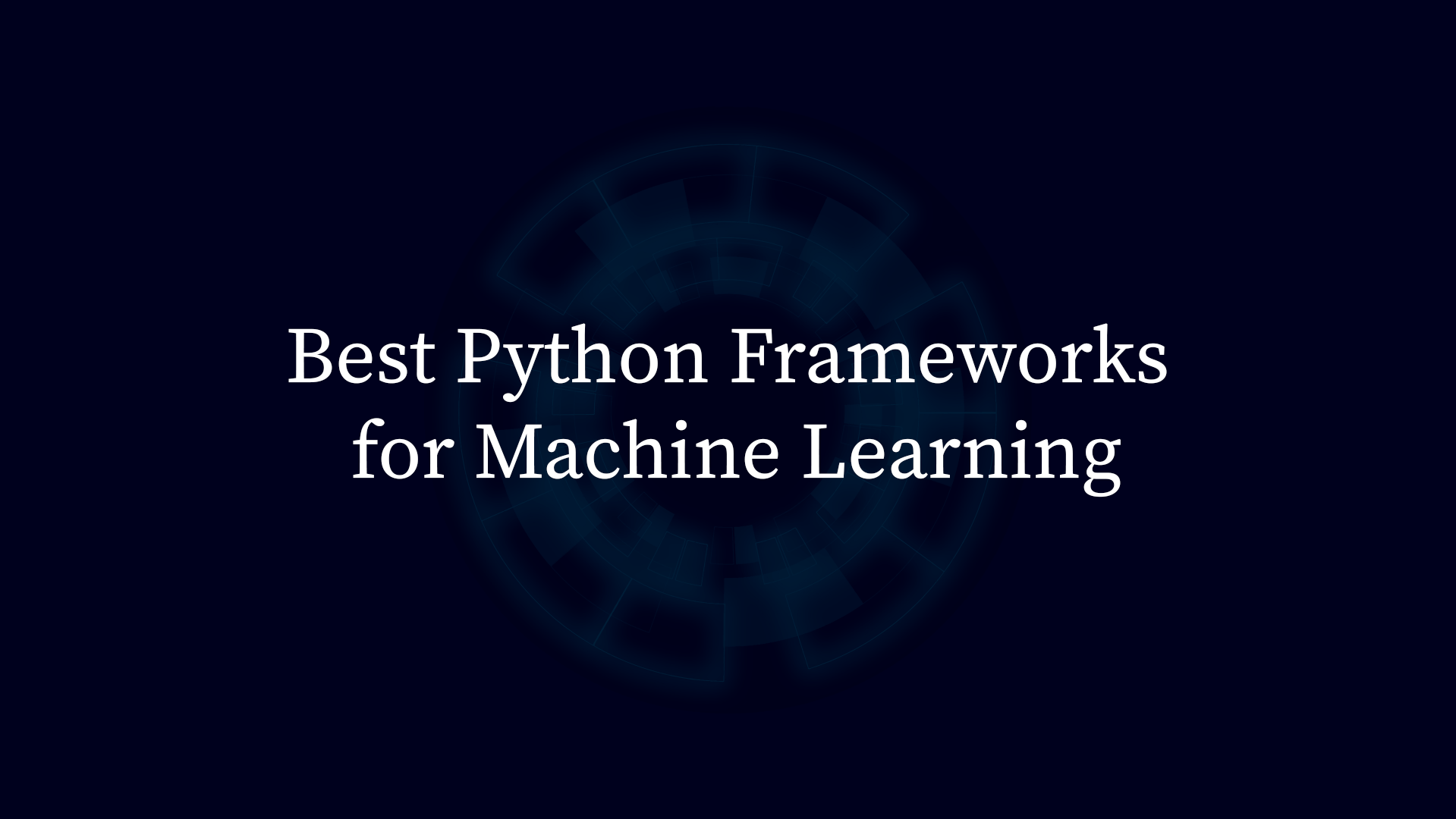 Best Python Frameworks for Machine Learning