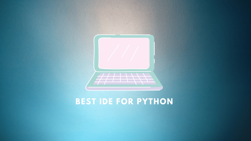 Top 10 IDEs for Python: Which IDE is best for you?