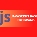 JavaScript Basics- Begineers Tutorials and javascript programs